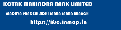 KOTAK MAHINDRA BANK LIMITED  MADHYA PRADESH SIDHI SARRA SARRA BRANCH  ifsc code